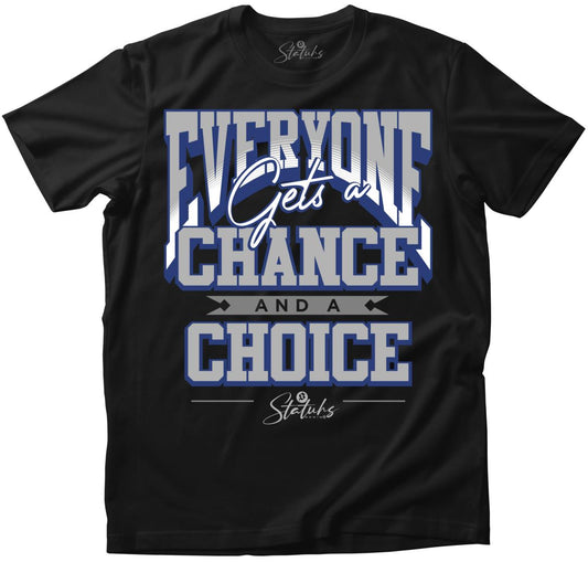 EVERYONE GETS A CHANCE AND A CHOICE