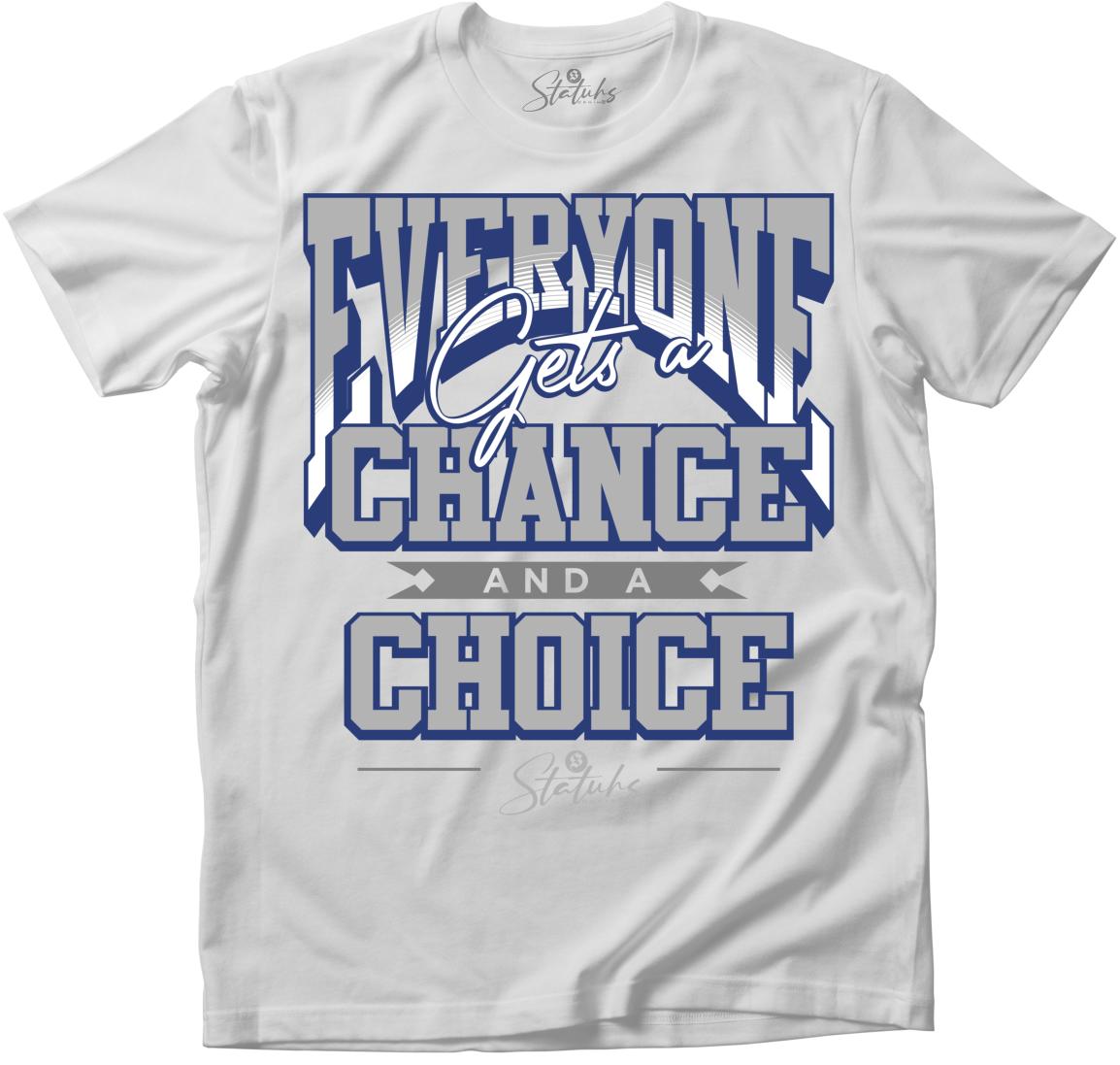 EVERYONE GETS A CHANCE AND A CHOICE