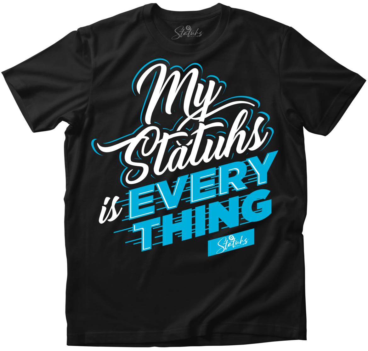 MY STATUHS IS EVERYTHING