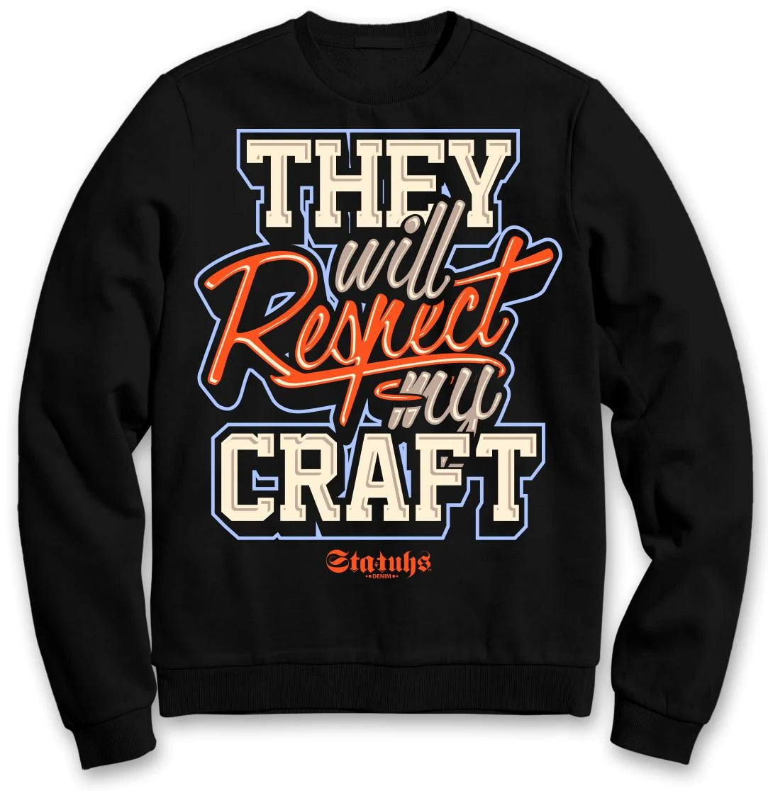 THEY WILL RESPECT MY CRAFT
