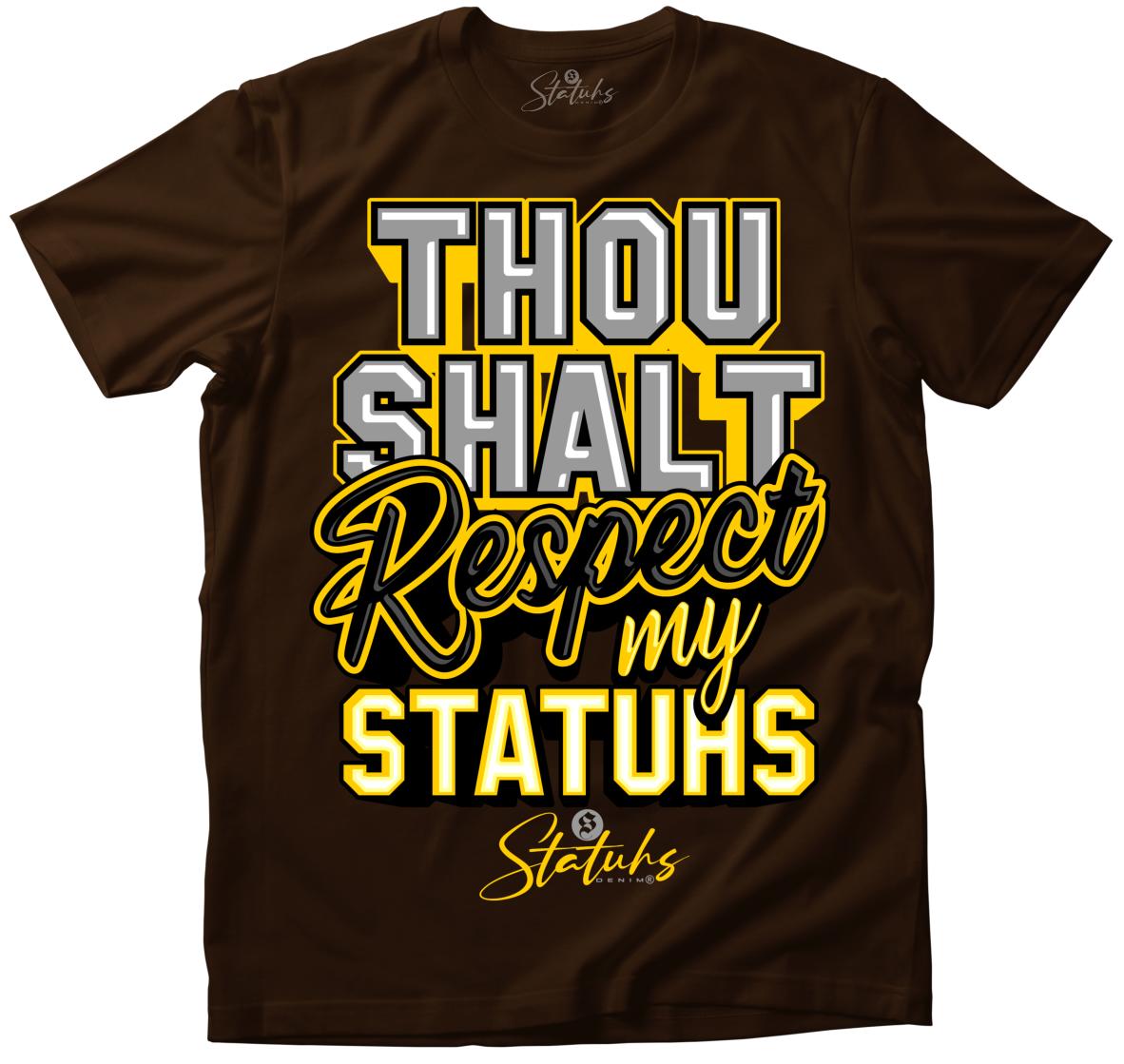 THOU SHALT RESPECT MY STATUHS