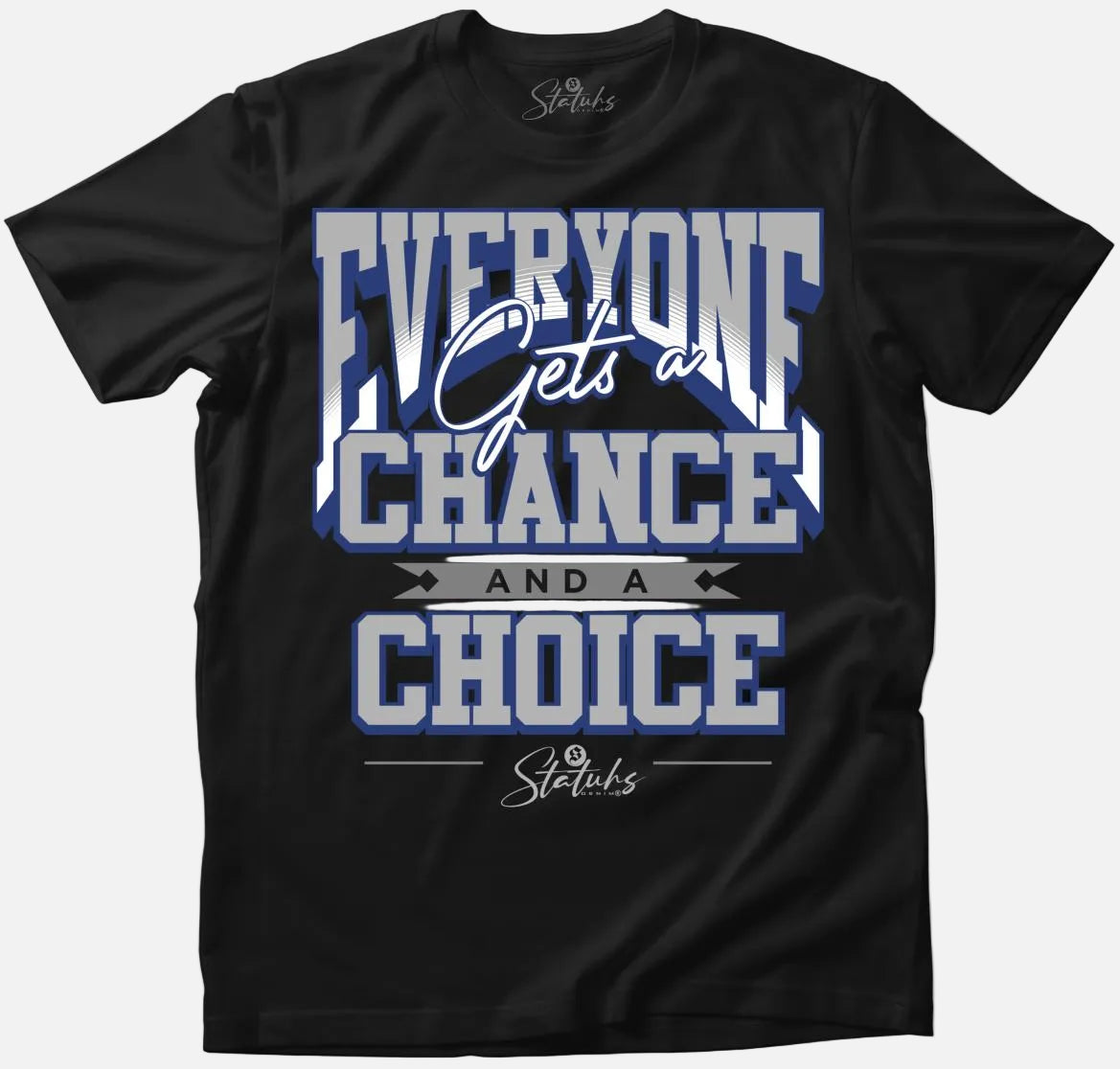 EVERYONE GETS A CHANCE AND A CHOICE