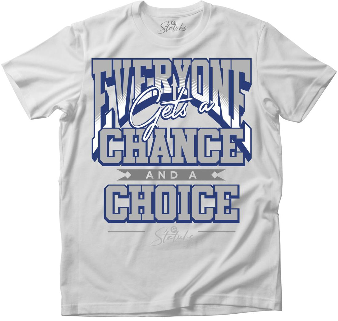 EVERYONE GETS A CHANCE AND A CHOICE