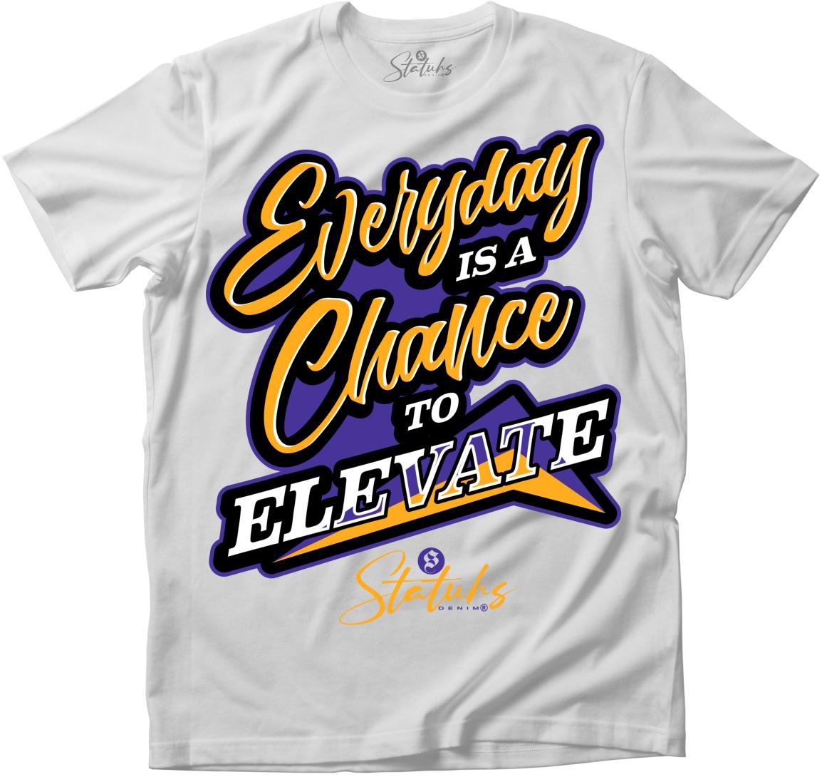 EVERYDAY IS A CHANCE TO ELEVATE