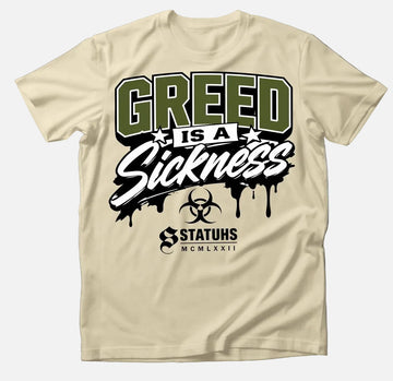 GREED IS A SICKNESS