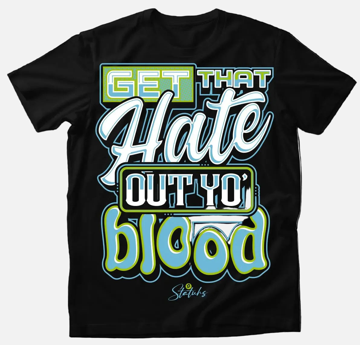 GWET THAT HATE OUT YO' BLOOD