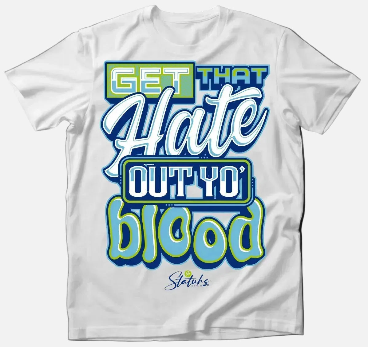 GWET THAT HATE OUT YO' BLOOD