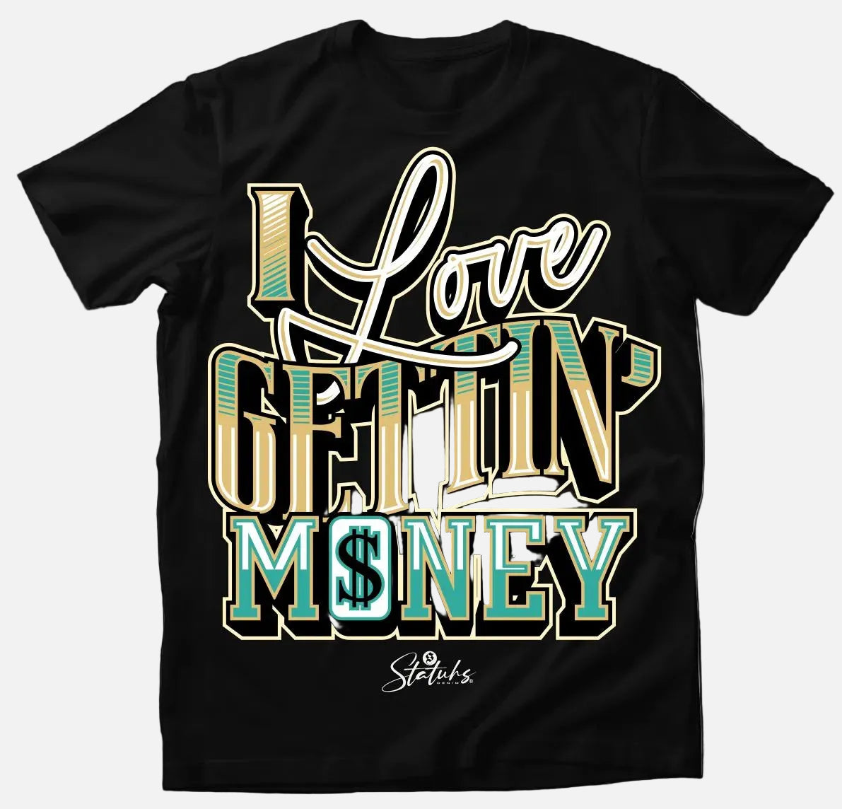 I LOVE GETTIN MONEY