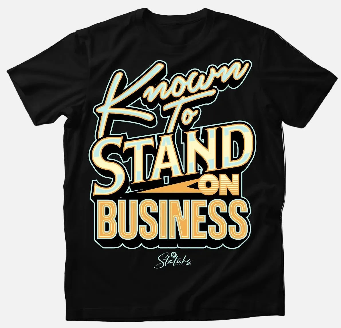 KNOWN TO STAND ON BUSINESS