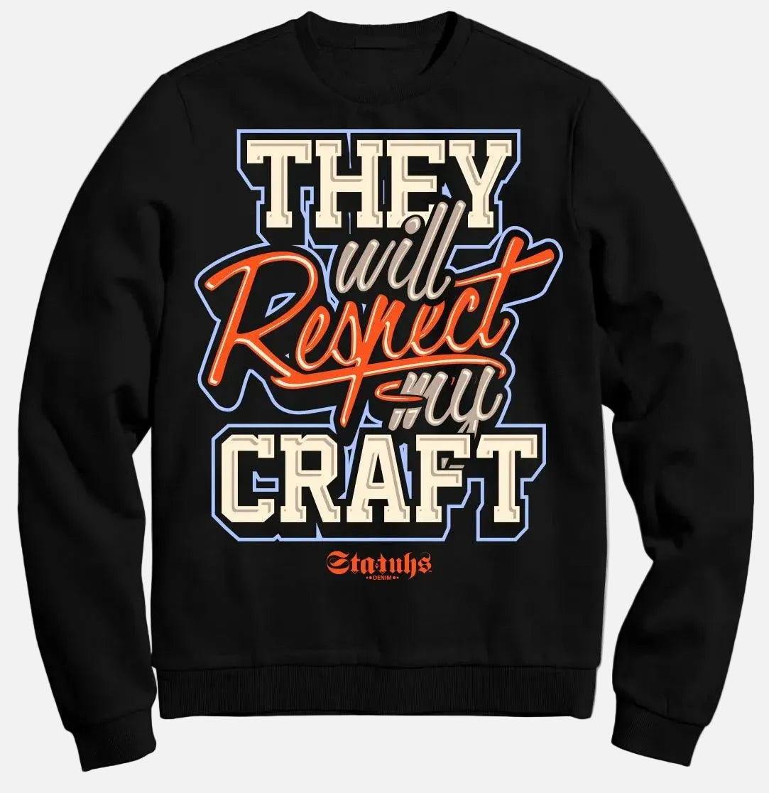 THEY WILL RESPECT MY CRAFT